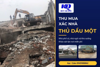 Thu mua xác nhà phố cũ và kho xưởng thanh lý tại Thủ Dầu Một